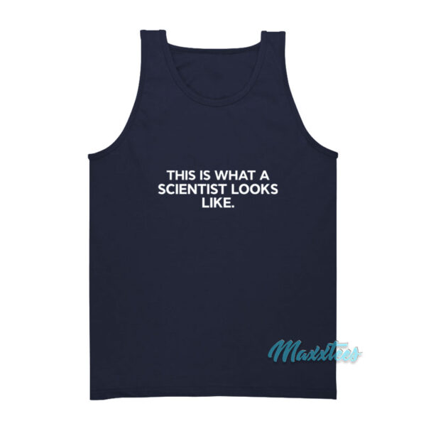 This Is What A Scientist Looks Like Tank Top