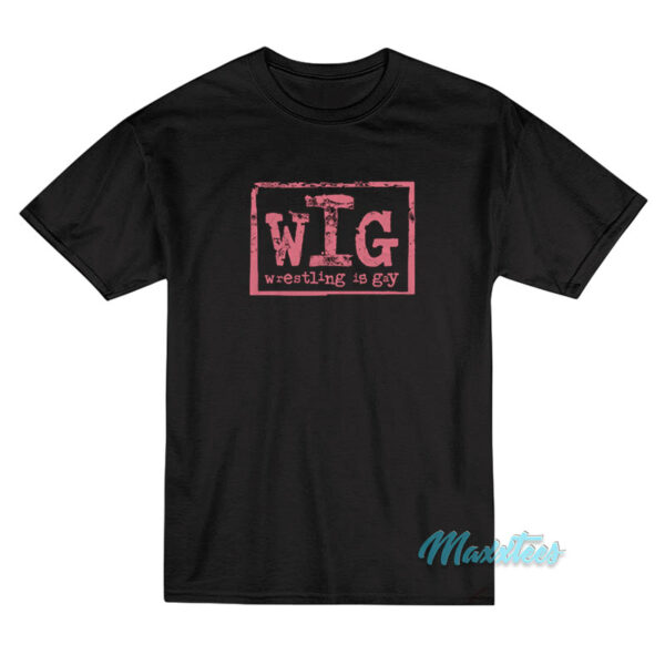WIG Wrestling Is Gay T-Shirt