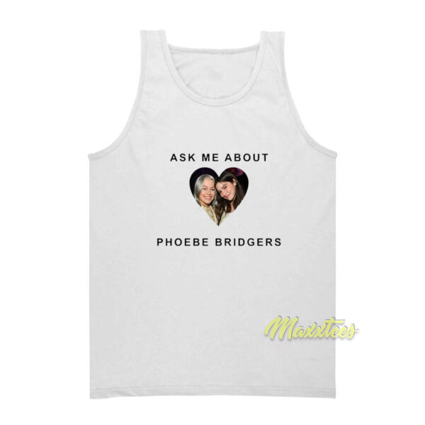 Ask About Phoebe Bridgers Gracie Abrams Tank Top