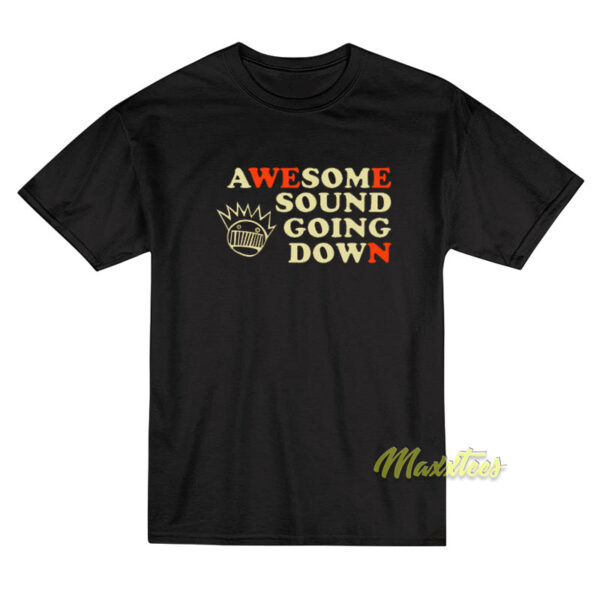 Awesome Sound Going Down T-Shirt