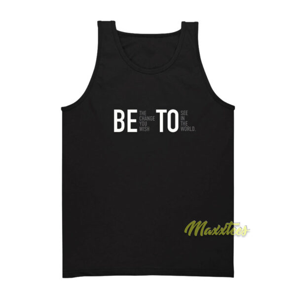 Be The Change You wish To See In The World Tank Top