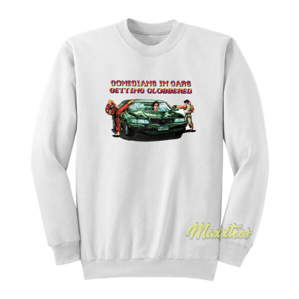 Comedians in Cars Getting Clobbered Sweatshirt
