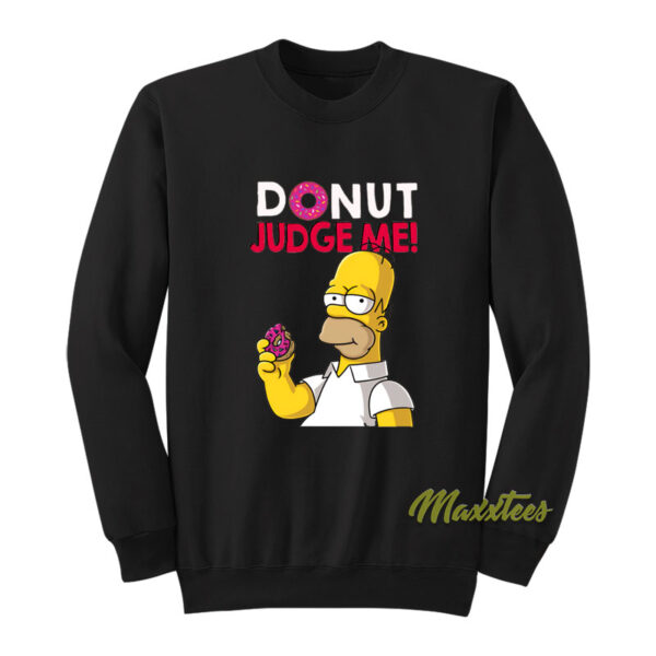 Donut Judge Me Homer Simpson Sweatshirt