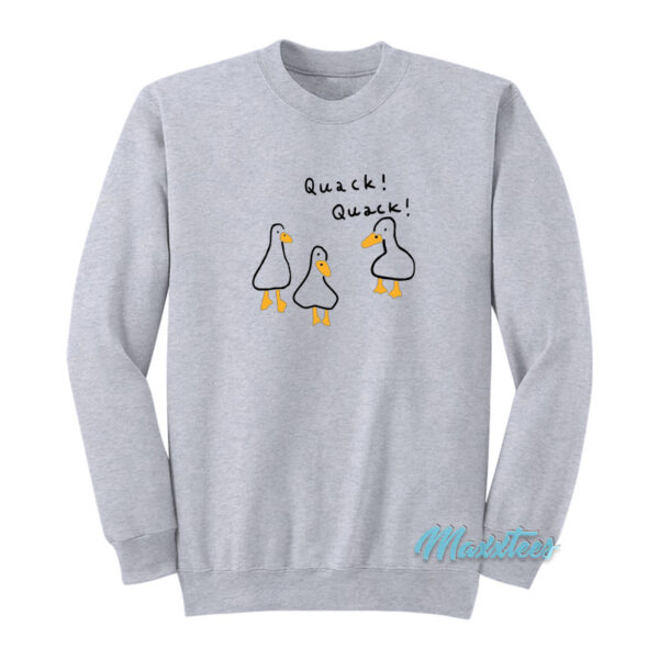 Duck Quack Quack Sweatshirt