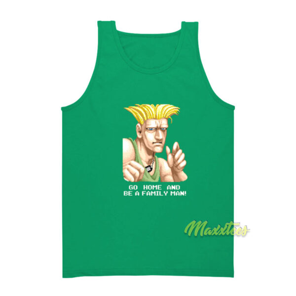 Go Home and Be A Family Man Guile Tank Top