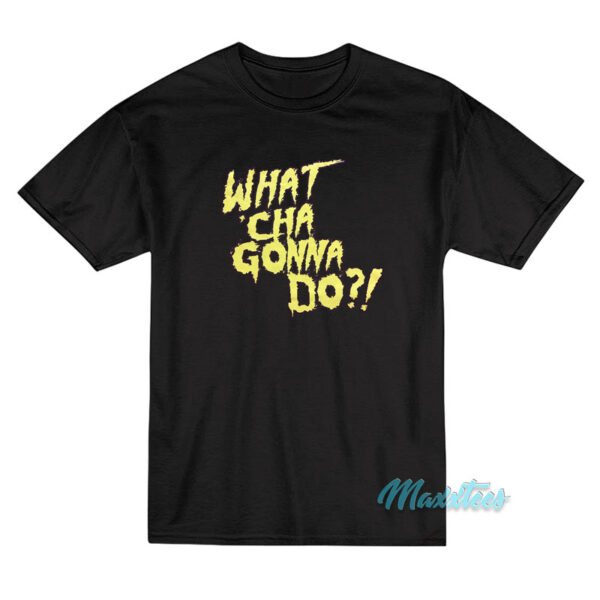 Hulk Hogan What Cha Gonna Do T-Shirt