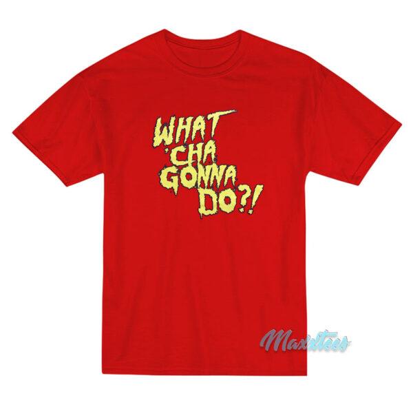 Hulk Hogan What Cha Gonna Do T-Shirt