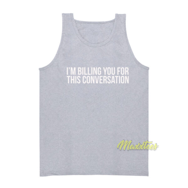 Im Billing You For This Conversation Lawyer Tank Top