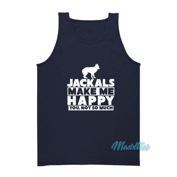 Jackals Make Me Happy You Not So Much Tank Top