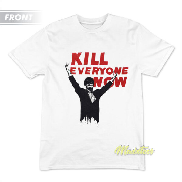 Kill Everyone Now Nomeansno T-Shirt