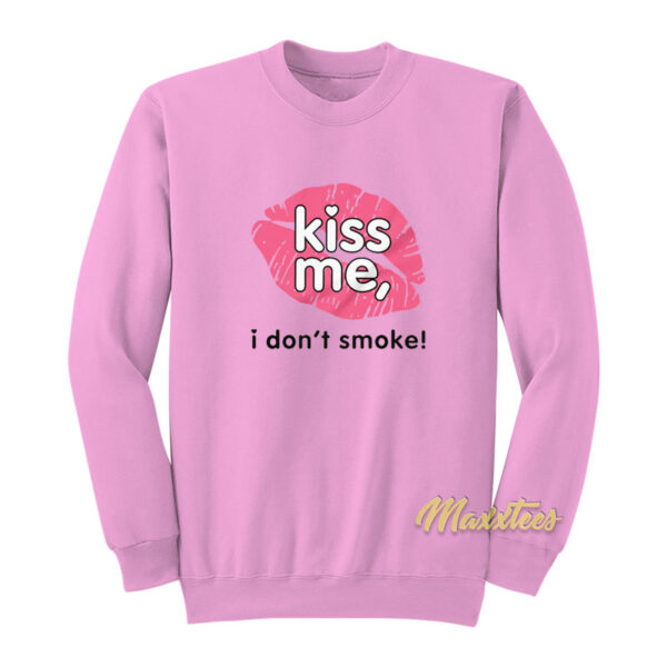 Kiss Me I Don't Smoke Sweatshirt