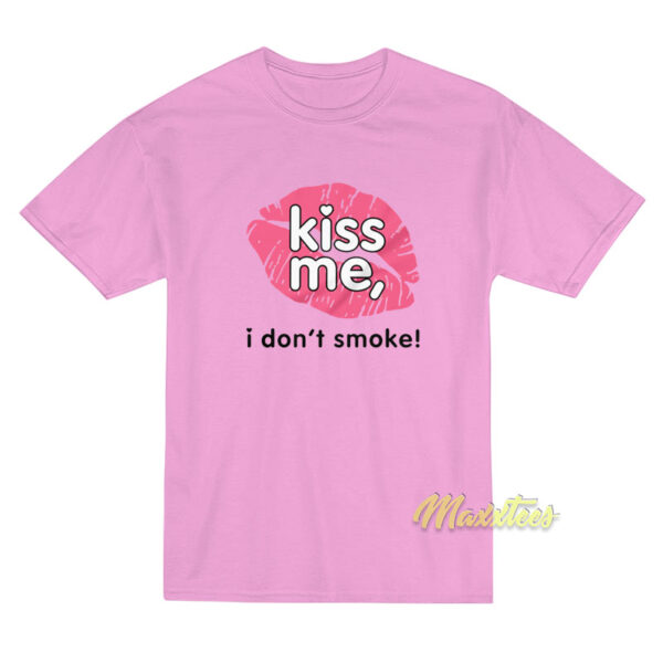 Kiss Me I Don't Smoke T-Shirt