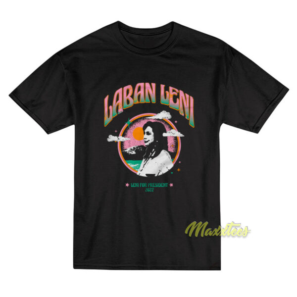 Laban Leni For President T-Shirt