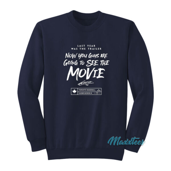 Now You Guys Are Going To See The Movie Sweatshirt