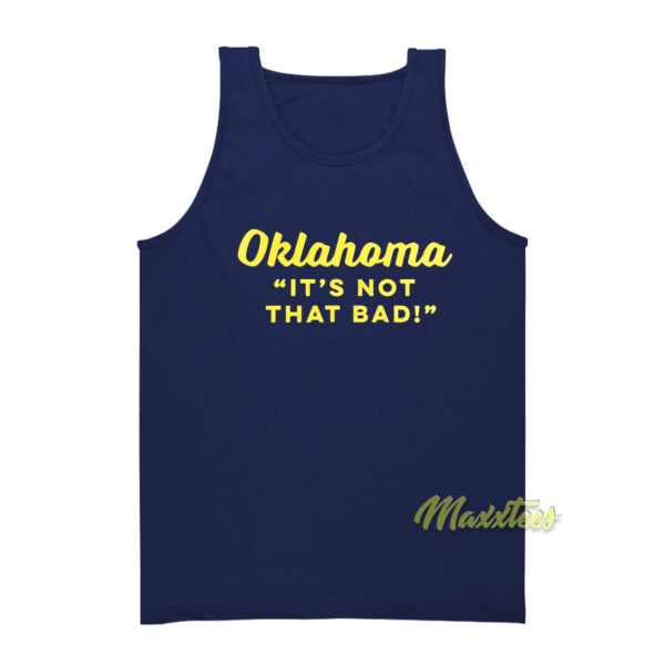Oklahoma It's Not That Bad Tank Top