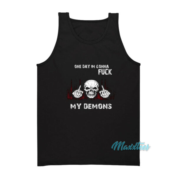 On Day Im Gonna Fuck My Demons Tank Top
