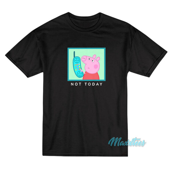 Peppa Pig Not Today T-Shirt