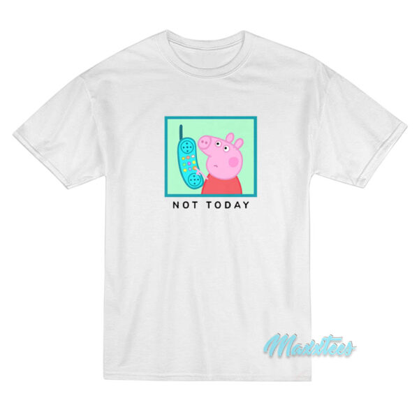 Peppa Pig Not Today T-Shirt