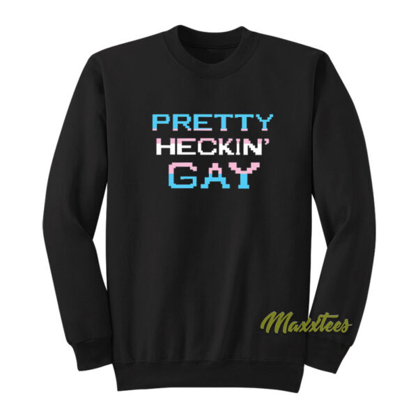 Pretty Heckin Gay Sweatshirt