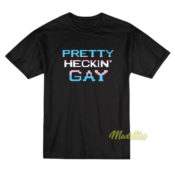 Pretty Heckin Gay T-Shirt