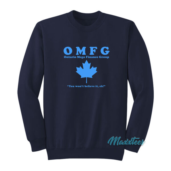 It Crowd OMFG Ontario Mega Finance Group Sweatshirt