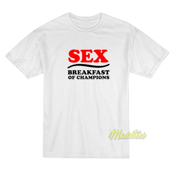 Sex Breakfast of Champions Unisex T-Shirt