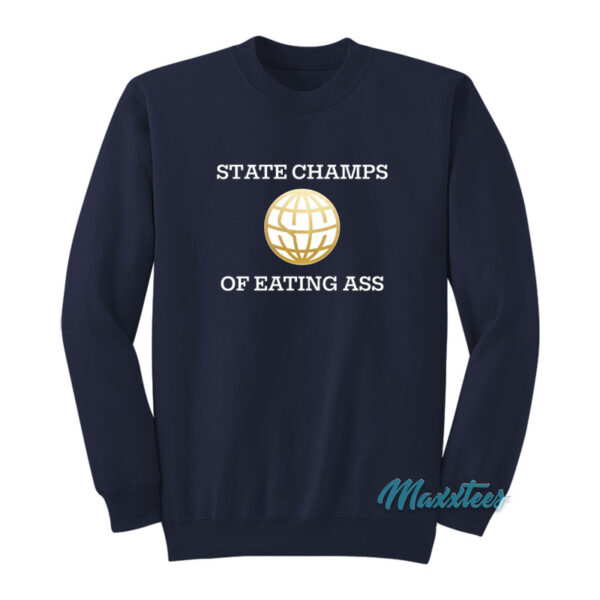 State Champs Of Eating Ass Sweatshirt