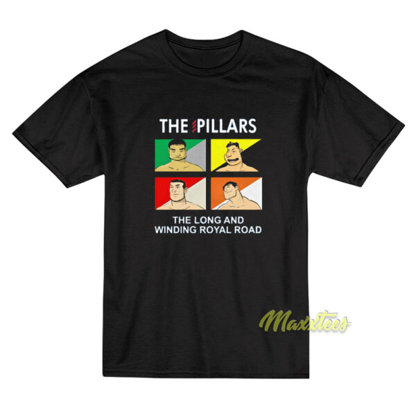 The Pillars The Long and Winding Royal Road T-Shirt