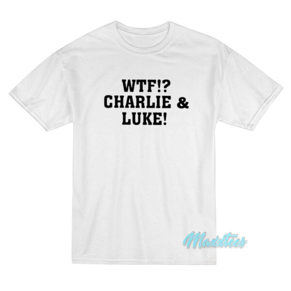 WTF Charlie And Luke T-Shirt