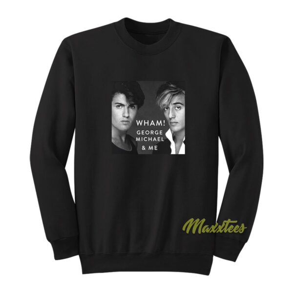 Wham George Michael and Me Sweatshirt