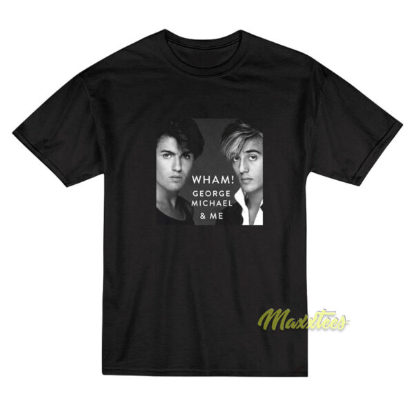 Wham George Michael and Me T-Shirt