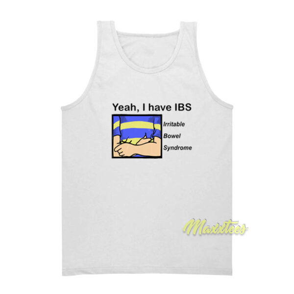 Yeah I Have IBS Irritable Bowel Syndrome Tank Top