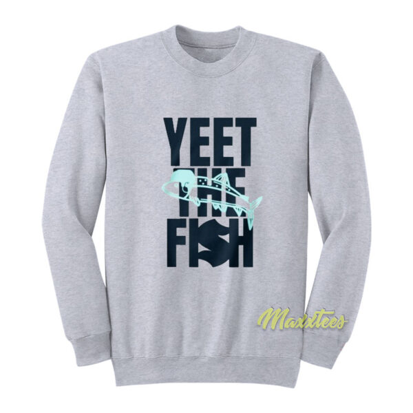 Yeet The Fish Sweatshirt