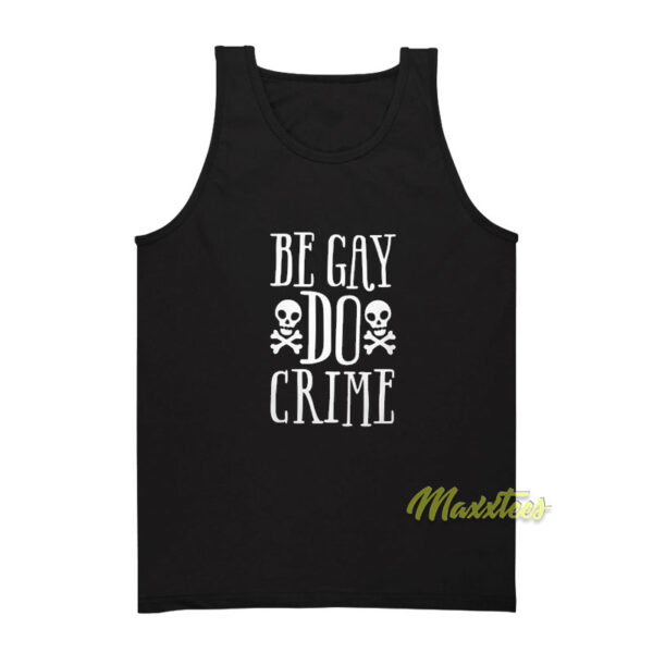 Be Gay Do Crime Tank Top