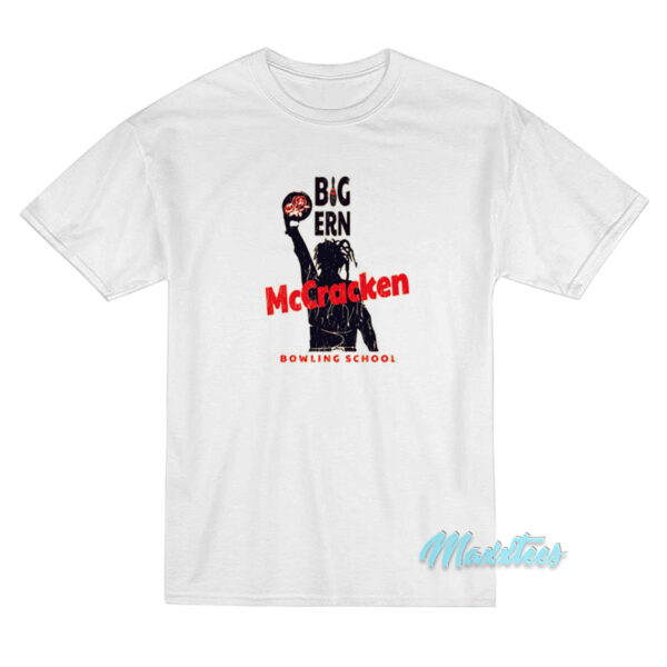 Big Ern Mccracken Bowling School T-Shirt