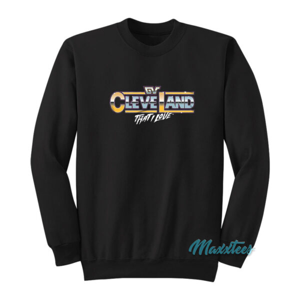 Cleveland That I Love Sweatshirt
