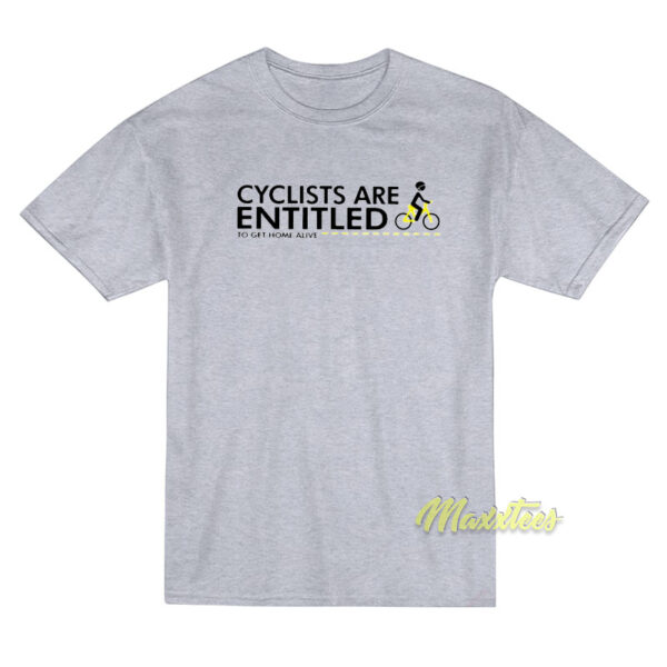 Cyclist Are Entitled T-Shirt