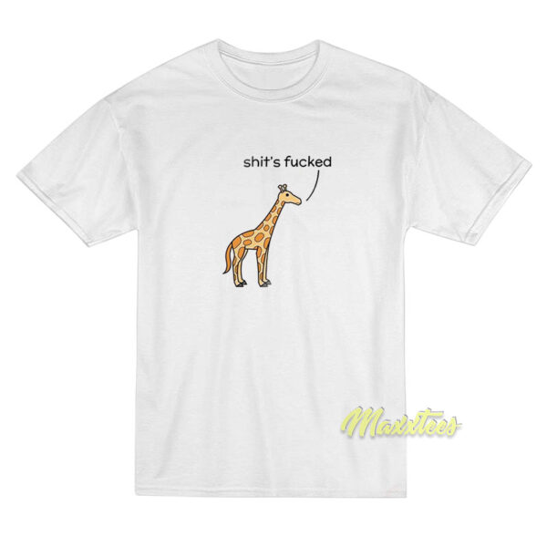 Shit's Fucked Giraffe T-Shirt