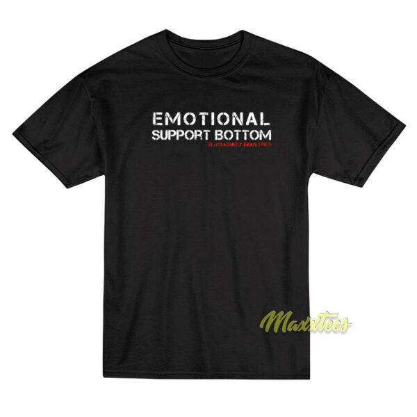 Emotional Support Bottom T-Shirt