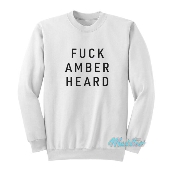 Fuck Amber Heard Sweatshirt
