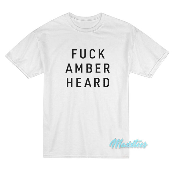Fuck Amber Heard T-Shirt