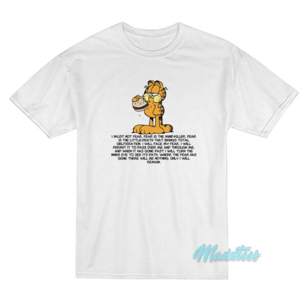 Garfield I Must Not Fear Fear Is The Mind-Killer T-Shirt