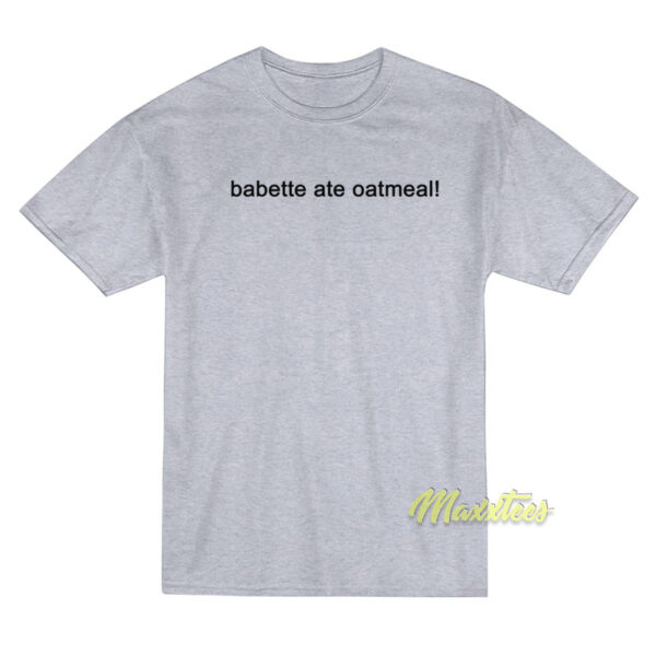 Gilmore Girls Babette Ate Oatmeal T-Shirt