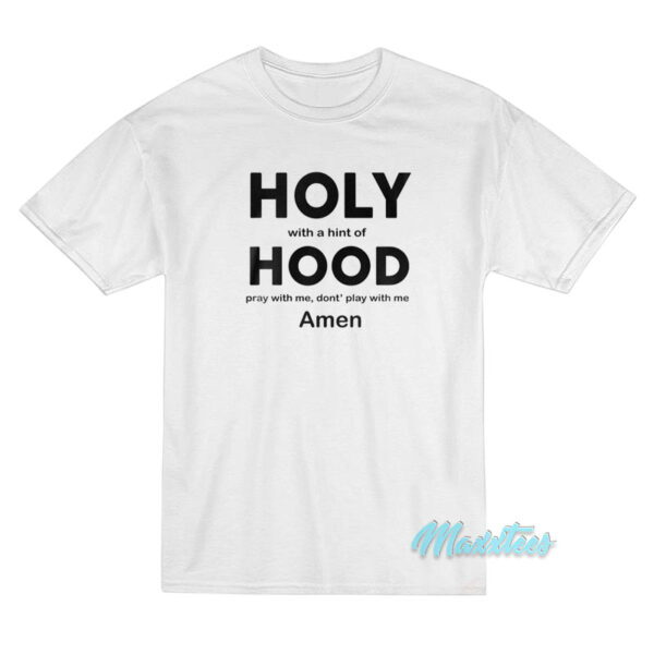 Holly With A Hint Of Hood Pray With Me T-Shirt