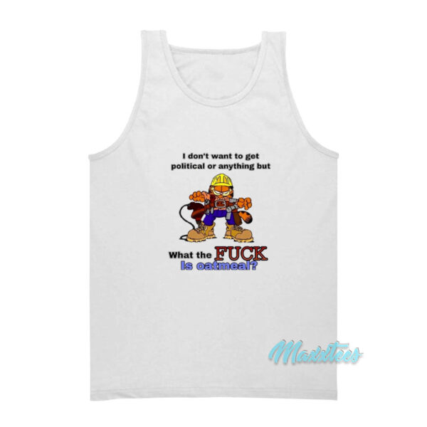 What The Fuck Is Oatmeal Garfield Tank Top