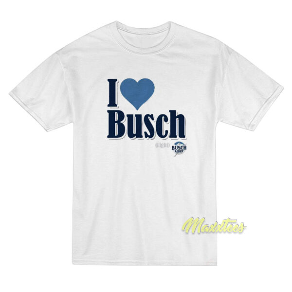 I Love Busch T-Shirt