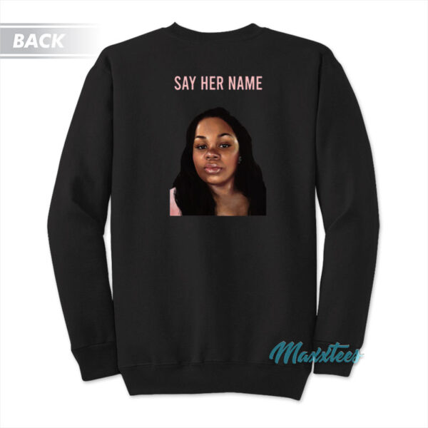 Justice For Breonna Taylor Say Her Name Sweatshirt