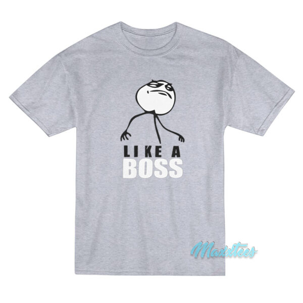 Like A Boss Meme Face T-Shirt