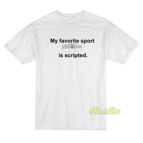 My Favorite Sport Is Scripted T-Shirt