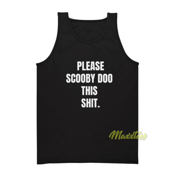 Please Scooby Doo This Shit Tank Top